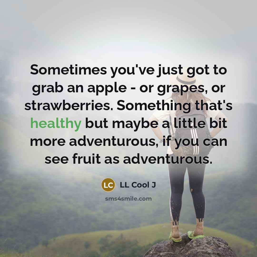 “Sometimes you've just got to grab an apple - or…” quote by LL Cool J