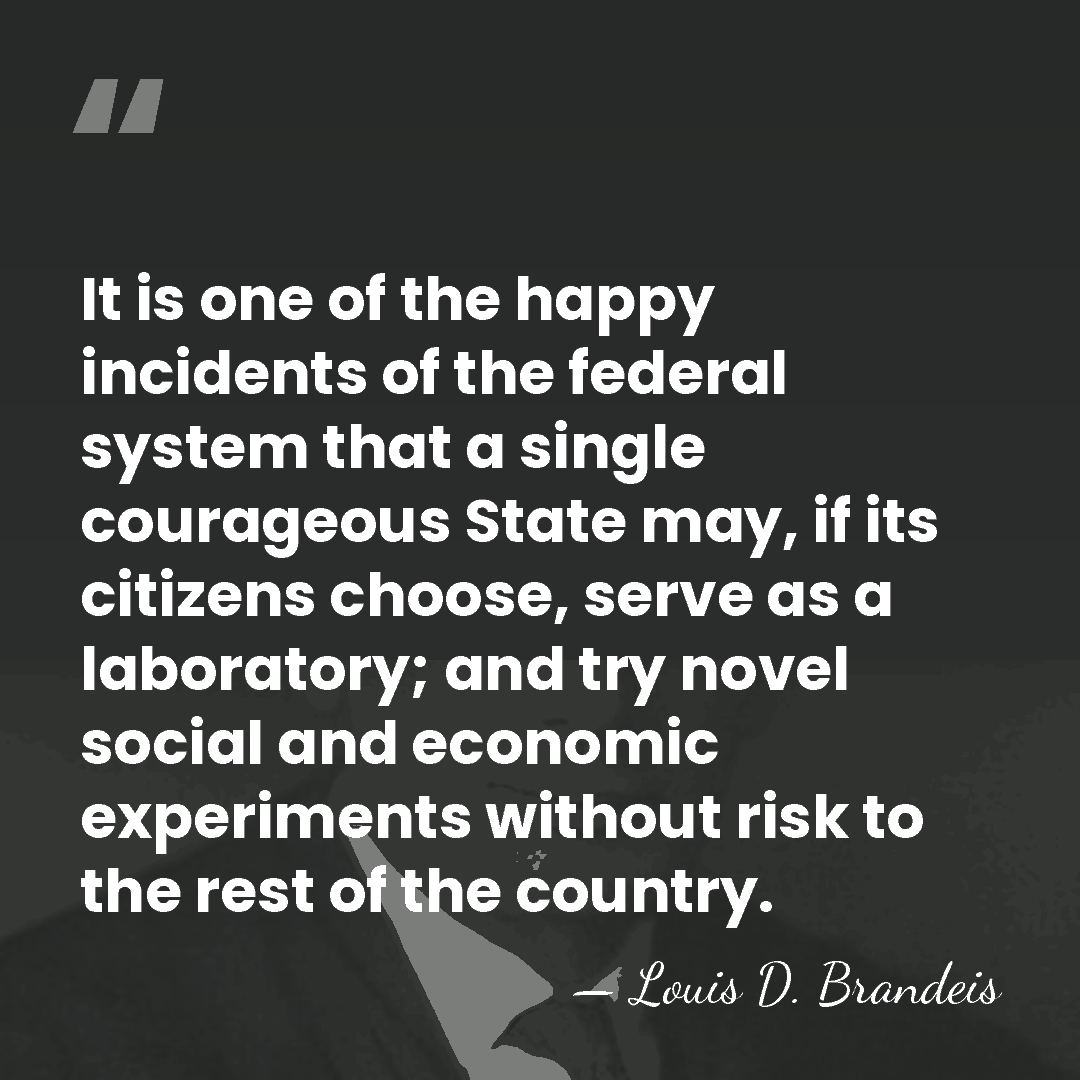 It is one of the happy incidents of the federal system that&hellip; - Louis D. Brandeis
