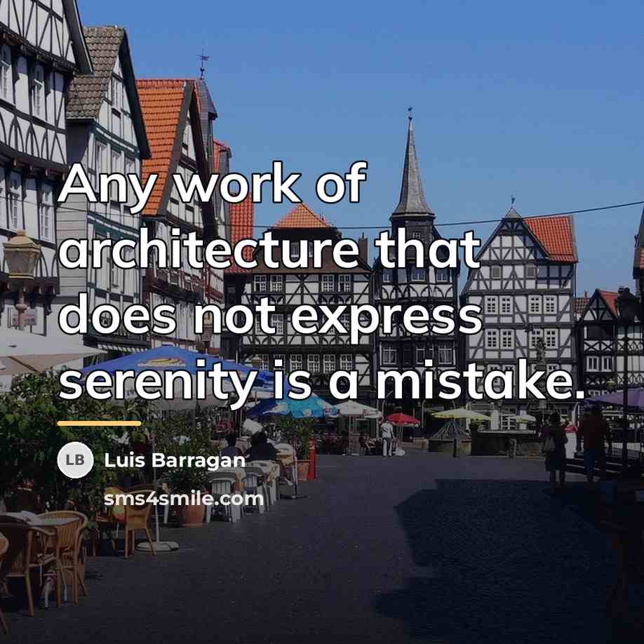 “Any work of architecture that does not express serenity is…” quote by Luis Barragan