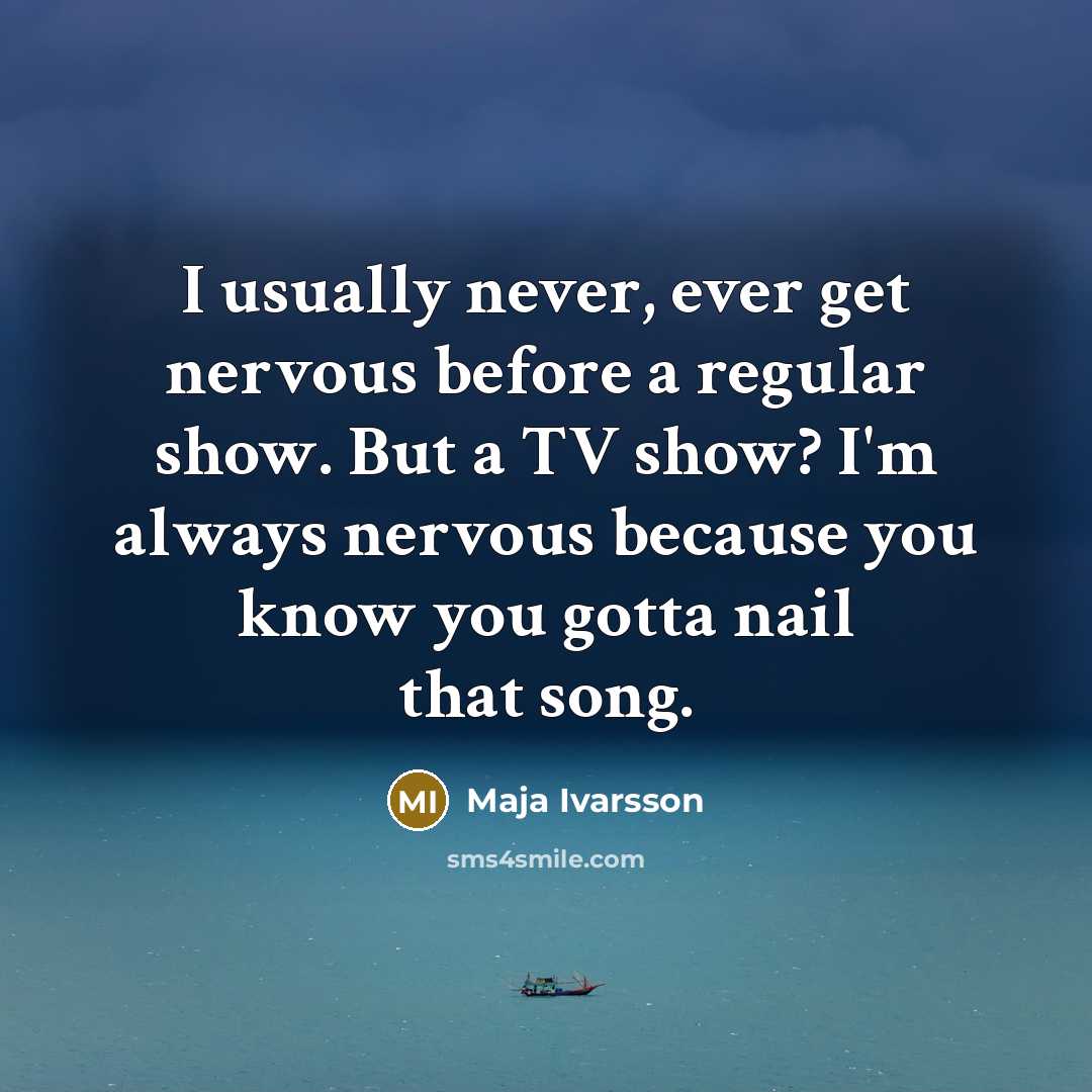 “I usually never, ever get nervous before a regular show.…” quote by Maja Ivarsson