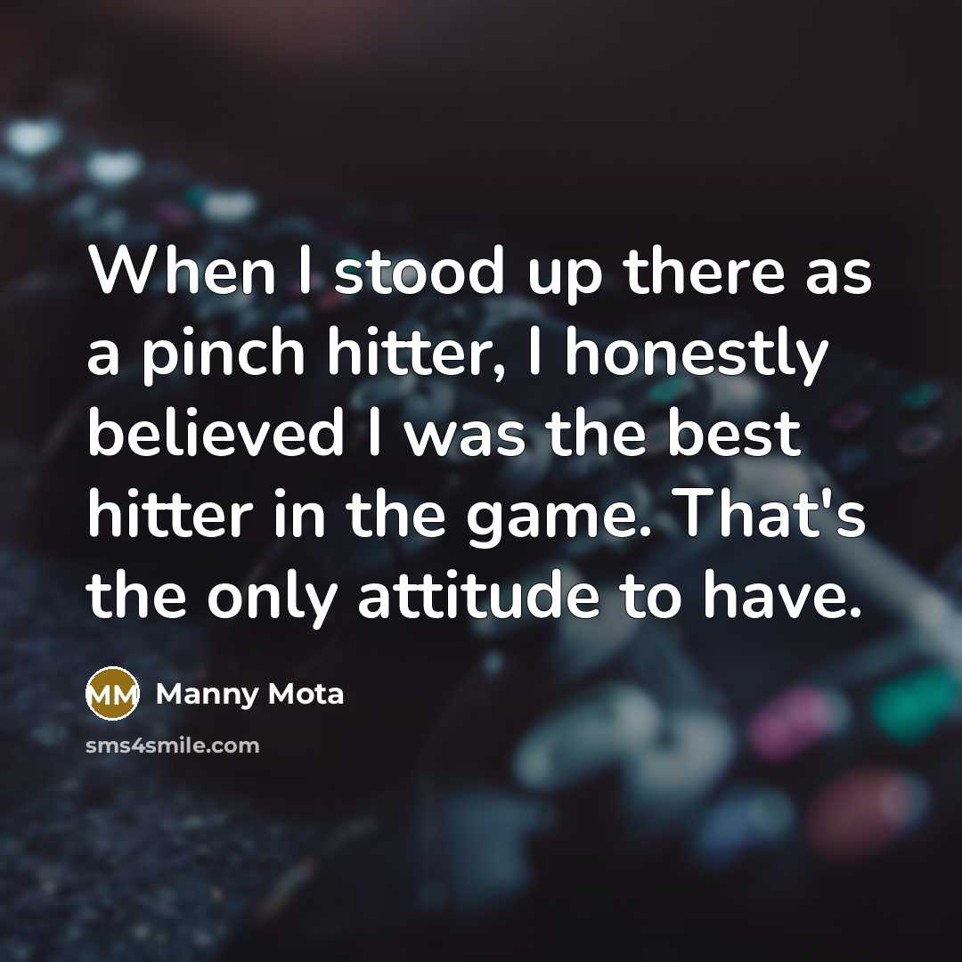 “When I stood up there as a pinch hitter, I…” quote by Manny Mota