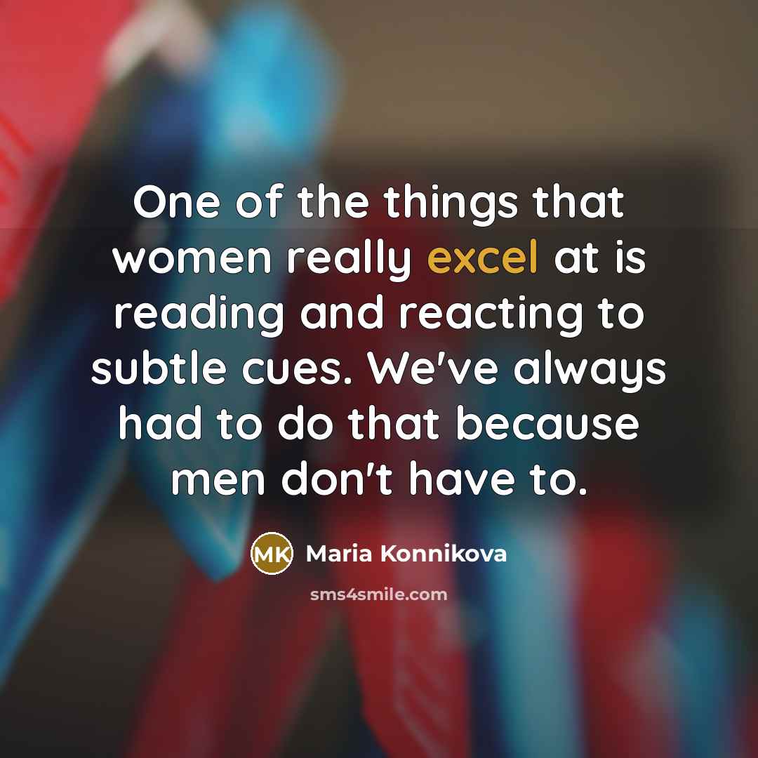 “One of the things that women really excel at is…” quote by Maria Konnikova