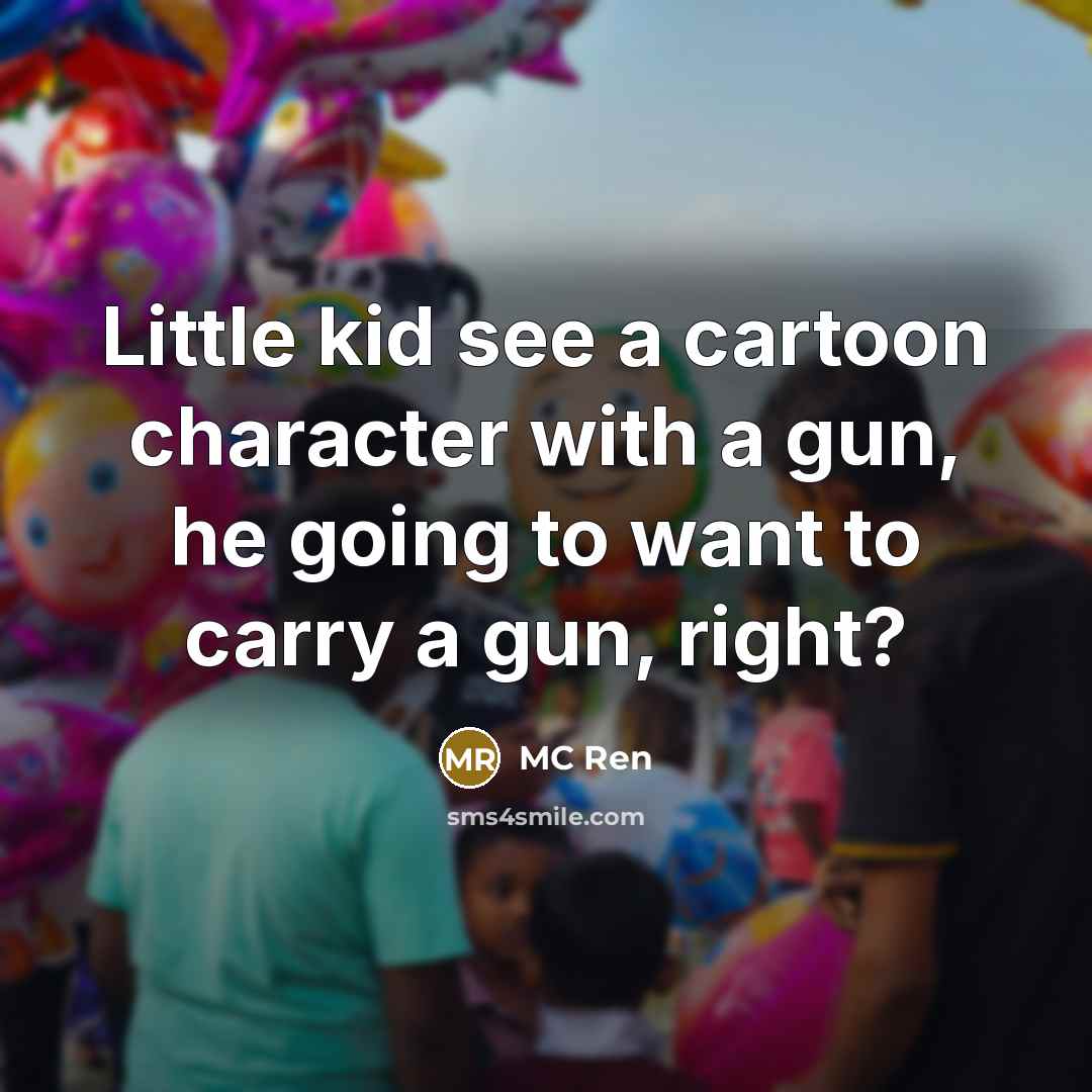 “Little kid see a cartoon character with a gun, he…” quote by MC Ren