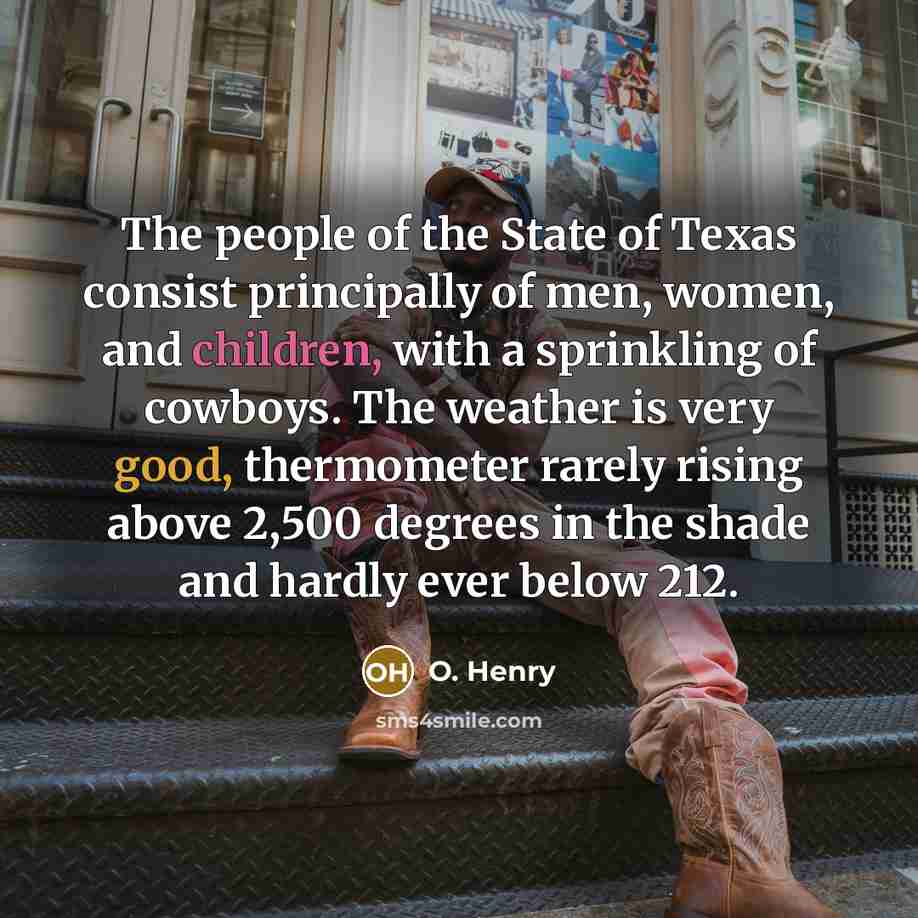 “The people of the State of Texas consist principally of…” quote by O. Henry