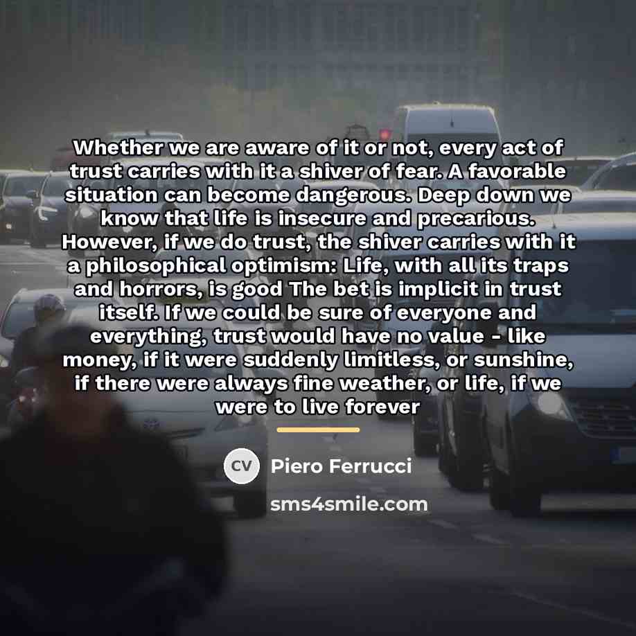 “Whether we are aware of it or not, every act…” quote by Piero Ferrucci