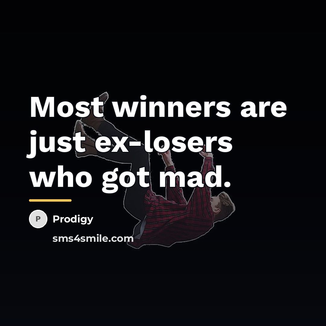 “Most winners are just ex-losers who got mad.…” quote by Prodigy