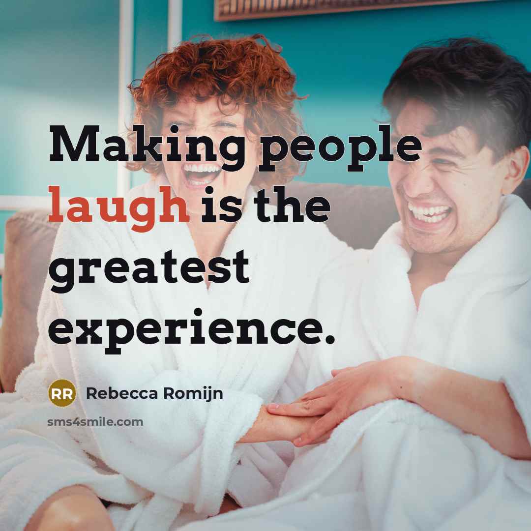 “Making people laugh is the greatest experience.…” quote by Rebecca Romijn
