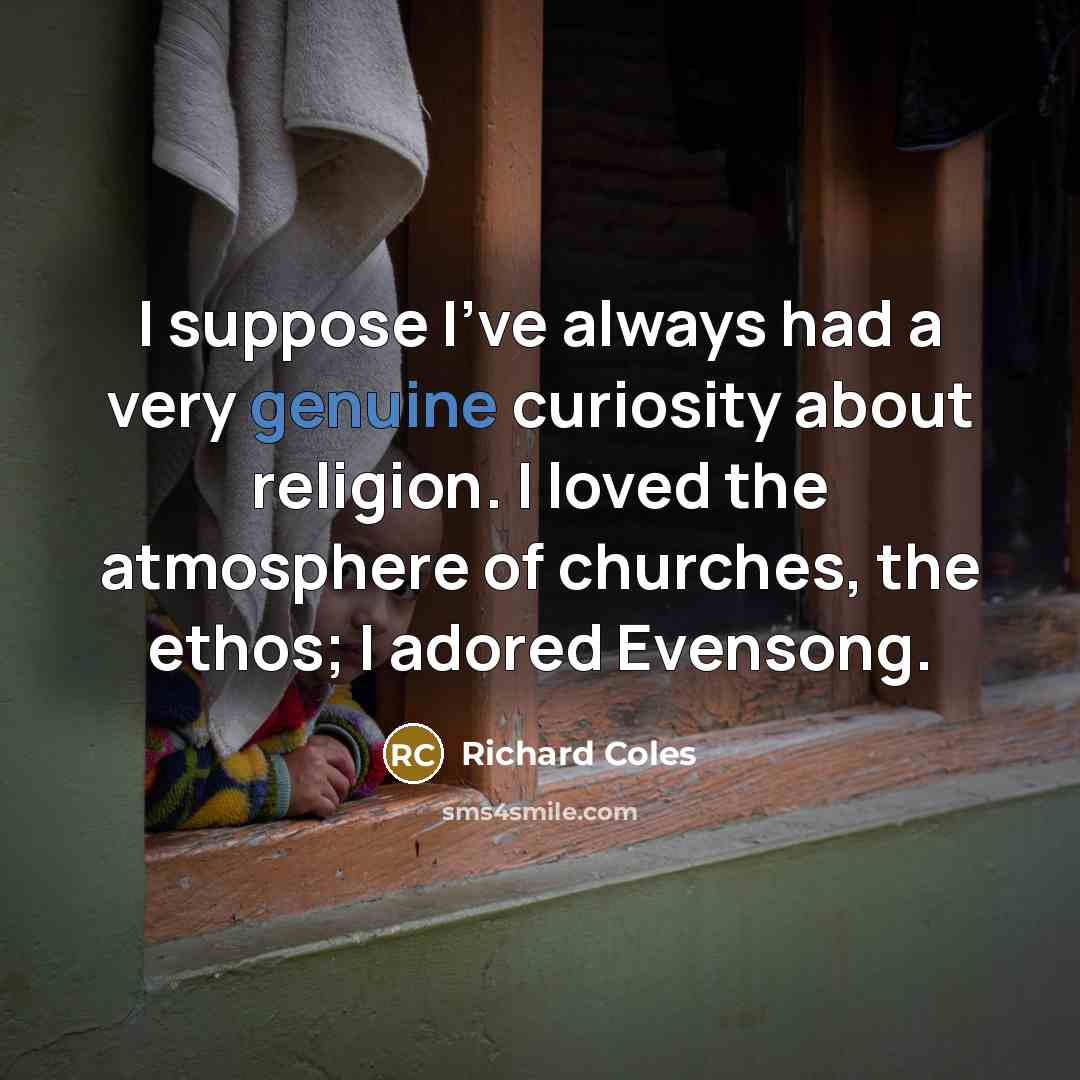 “I suppose I've always had a very genuine curiosity about…” quote by Richard Coles