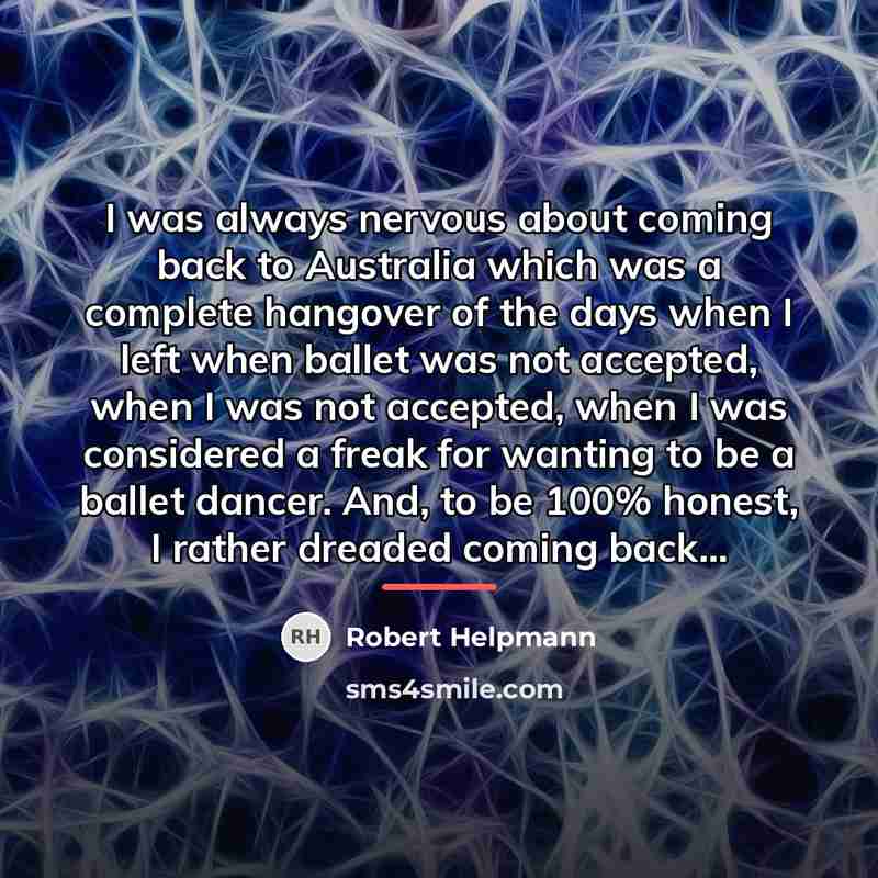 “I was always nervous about coming back to Australia which…” quote by Robert Helpmann