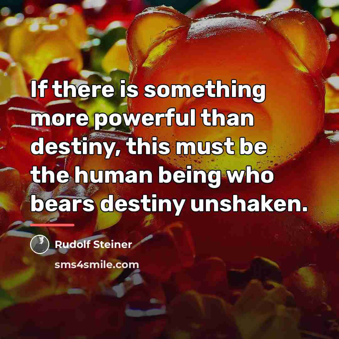 “If there is something more powerful than destiny, this must…” quote by Rudolf Steiner