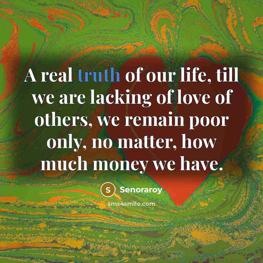 “A real truth of our life, till we are lacking…” quote by Senoraroy