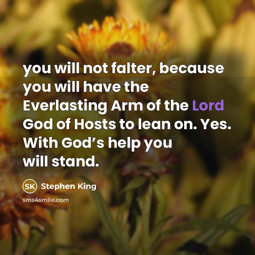 “you will not falter, because you will have the Everlasting…” quote by Stephen King