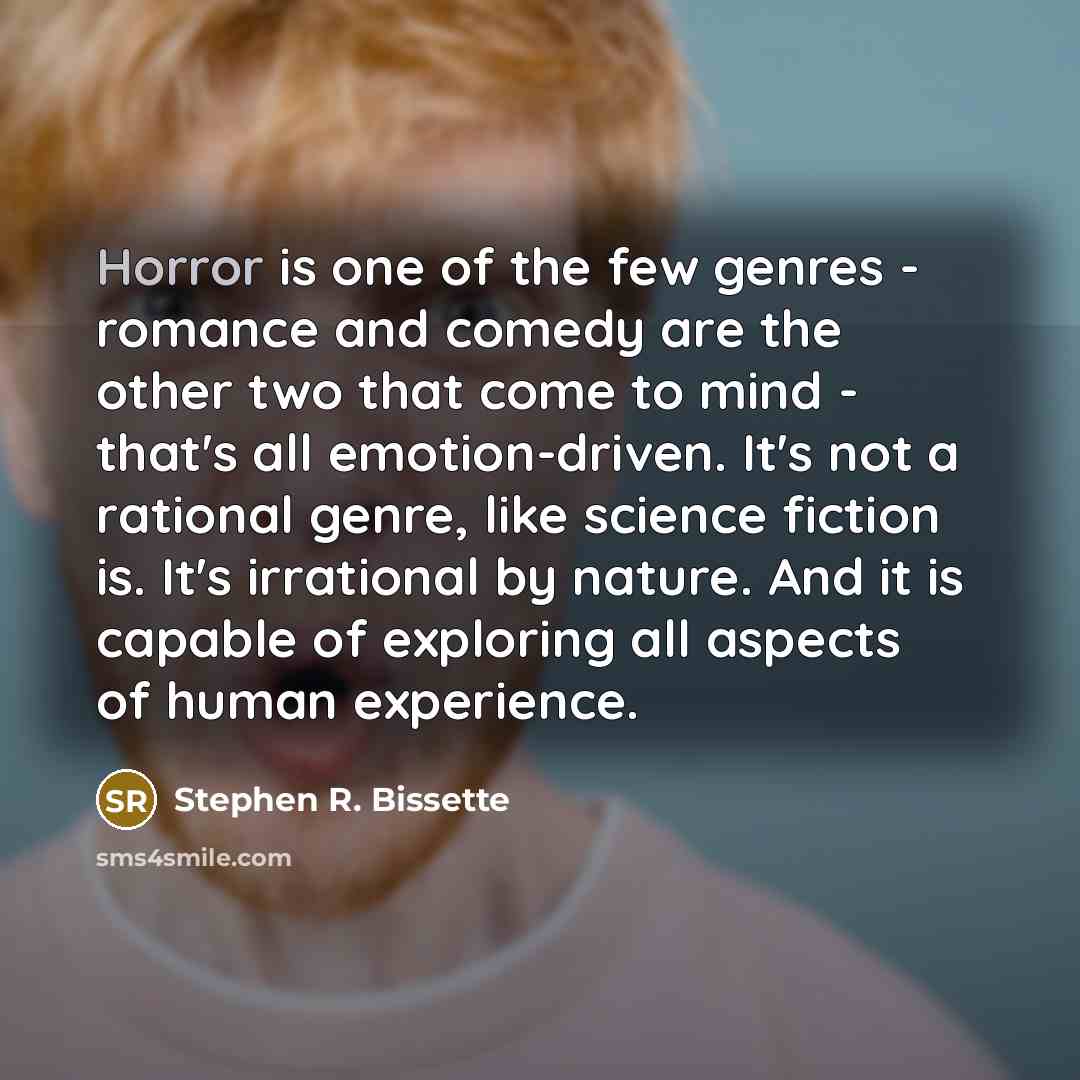 “Horror is one of the few genres - romance and…” quote by Stephen R. Bissette