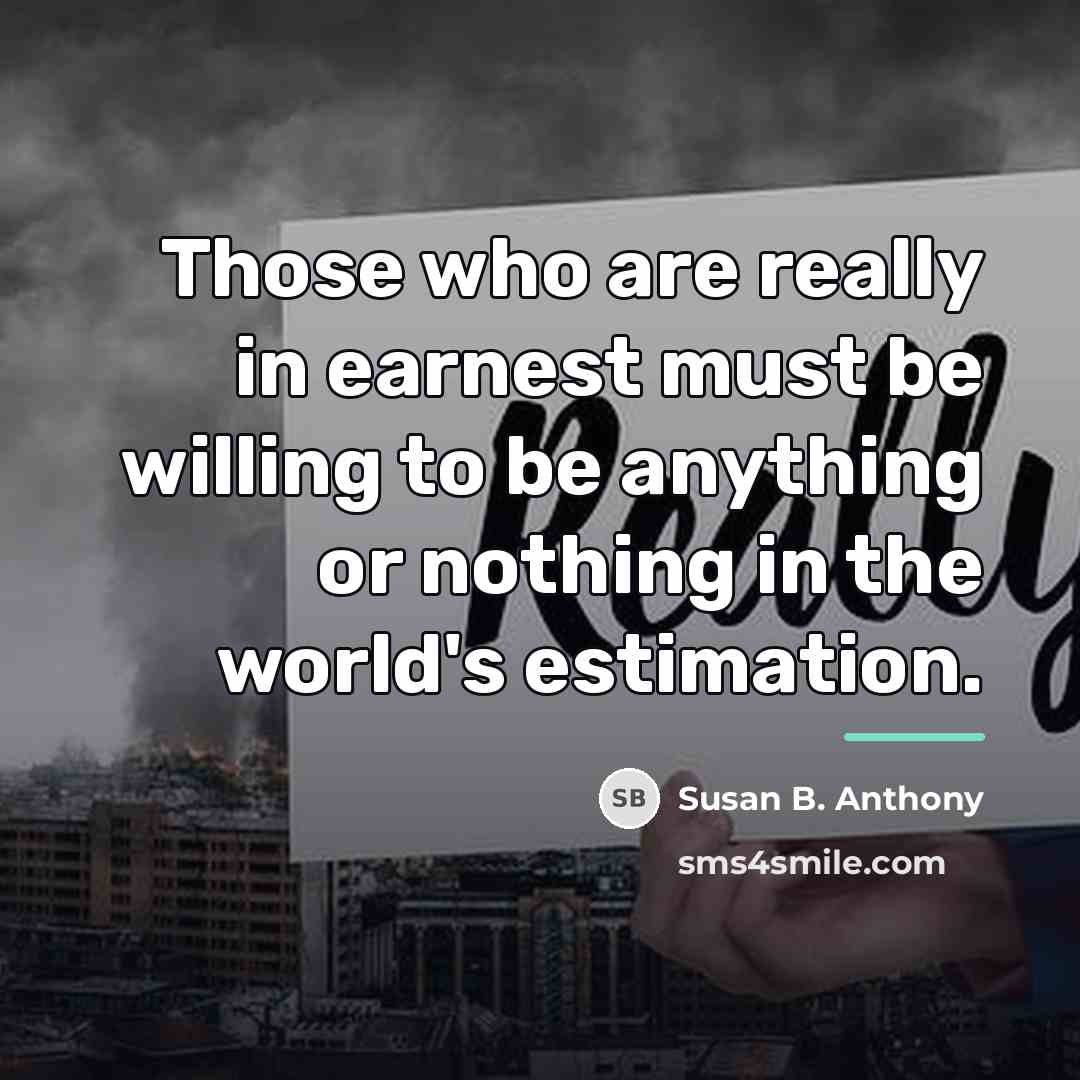 “Those who are really in earnest must be willing to…” quote by Susan B. Anthony