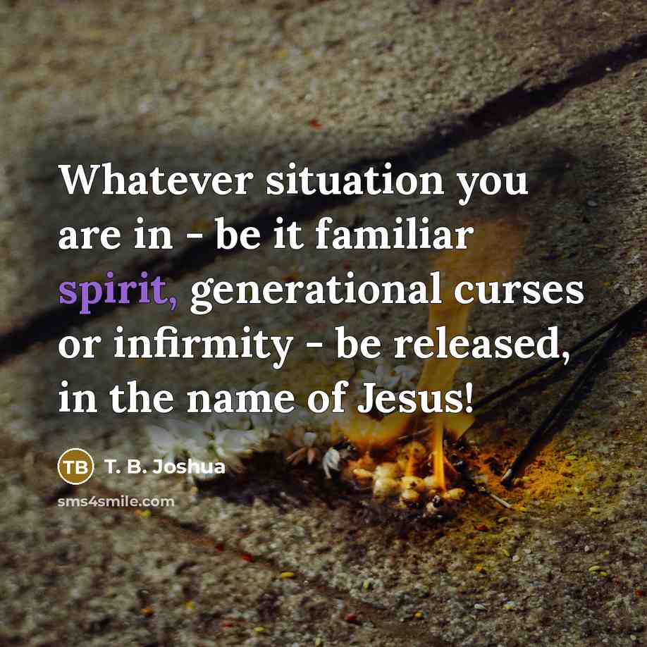 “Whatever situation you are in - be it familiar spirit,…” quote by T. B. Joshua