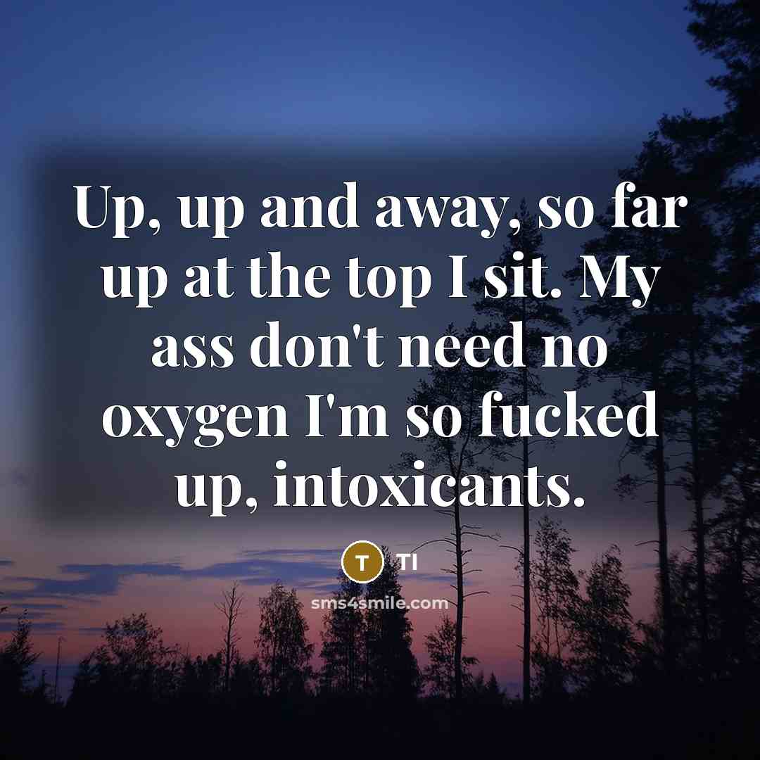 “Up, up and away, so far up at the top…” quote by TI