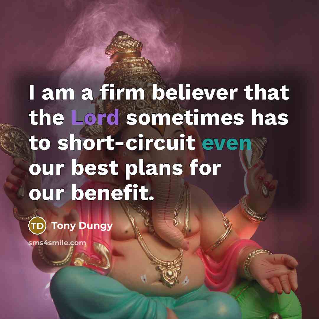 “I am a firm believer that the Lord sometimes has…” quote by Tony Dungy