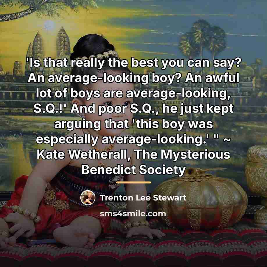 “'Is that really the best you can say? An average-looking…” quote by Trenton Lee Stewart