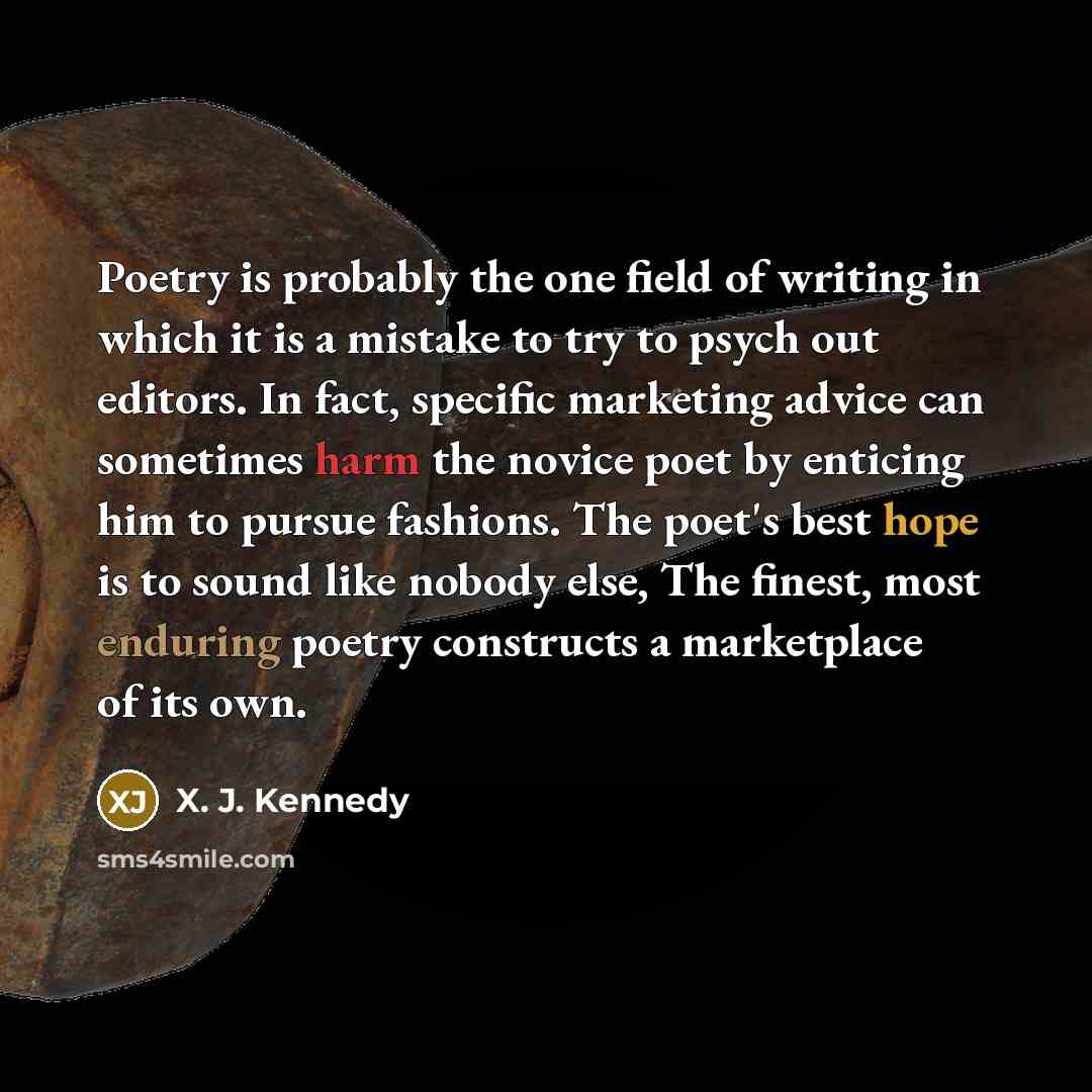 “Poetry is probably the one field of writing in which…” quote by X. J. Kennedy