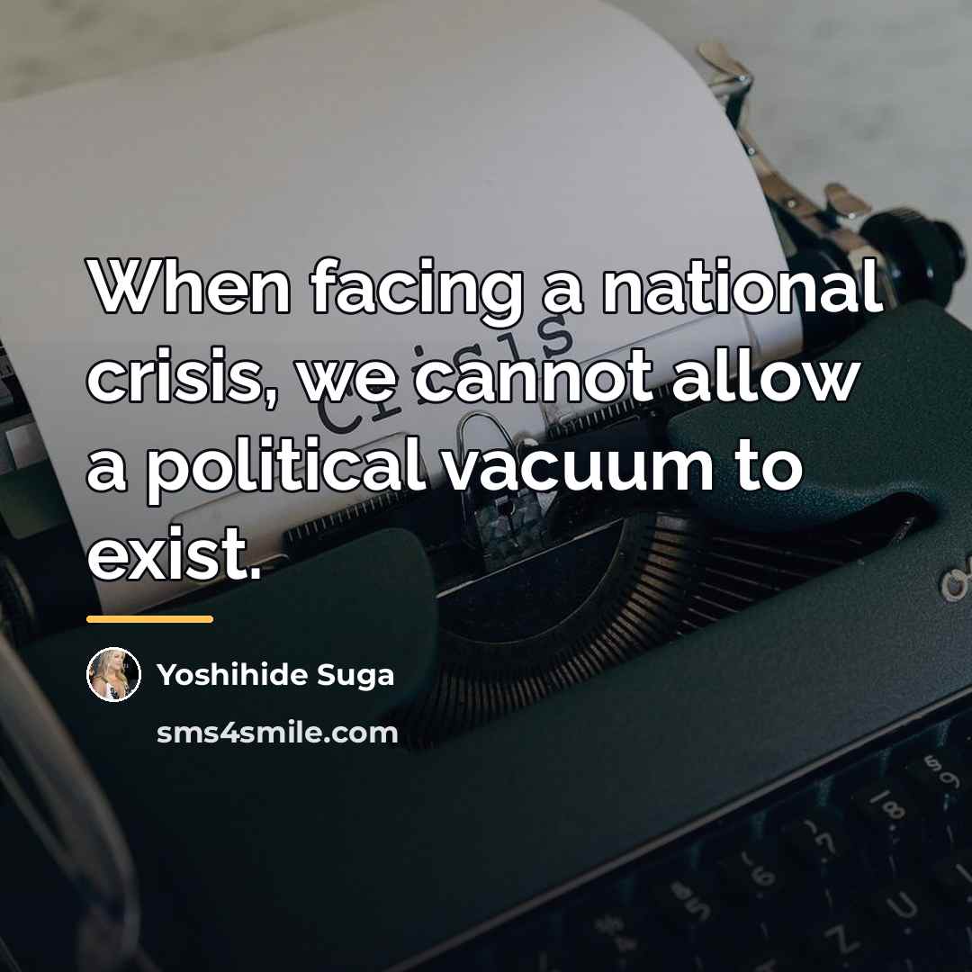 “When facing a national crisis, we cannot allow a political…” quote by Yoshihide Suga