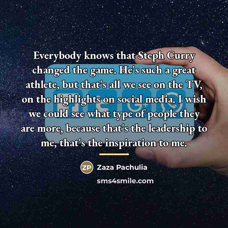 “Everybody knows that Steph Curry changed the game. He's such…” quote by Zaza Pachulia