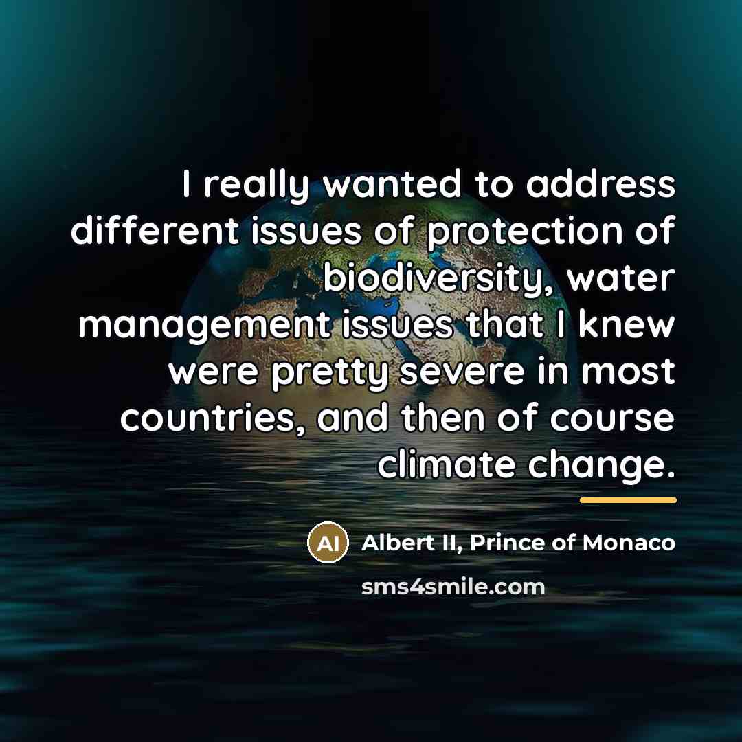 “I really wanted to address different issues of protection of…” quote by Albert II, Prince of Monaco