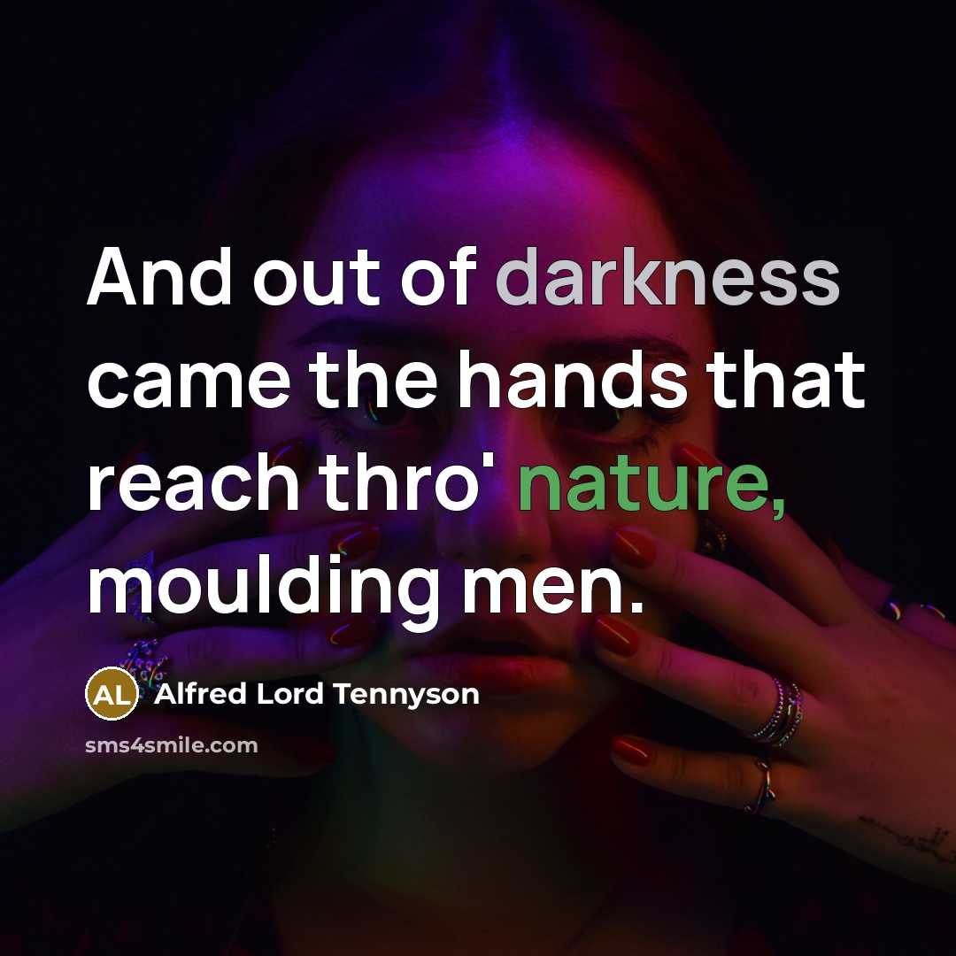 “And out of darkness came the hands that reach thro'…” quote by Alfred Lord Tennyson