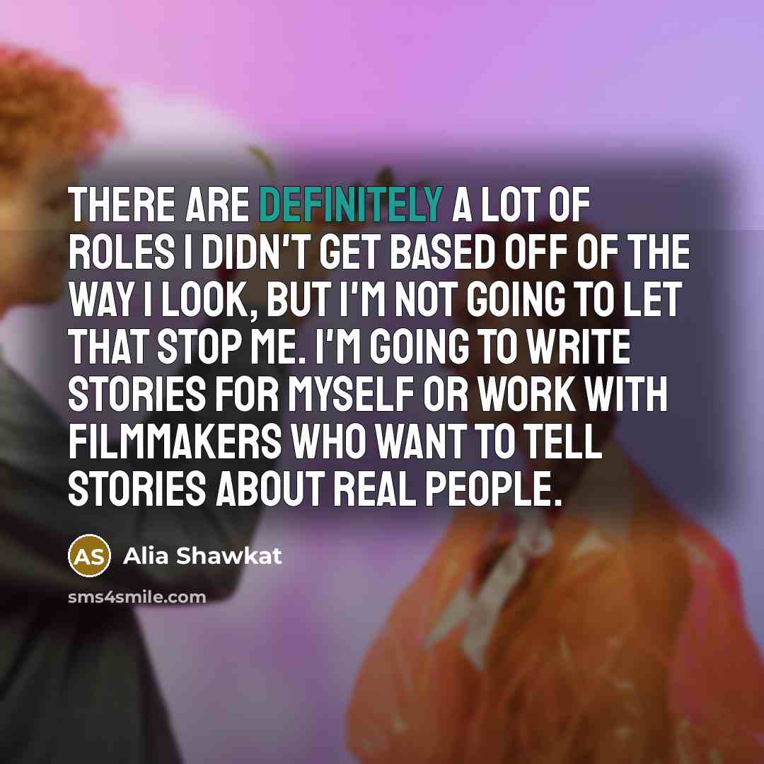“There are definitely a lot of roles I didn't get…” quote by Alia Shawkat