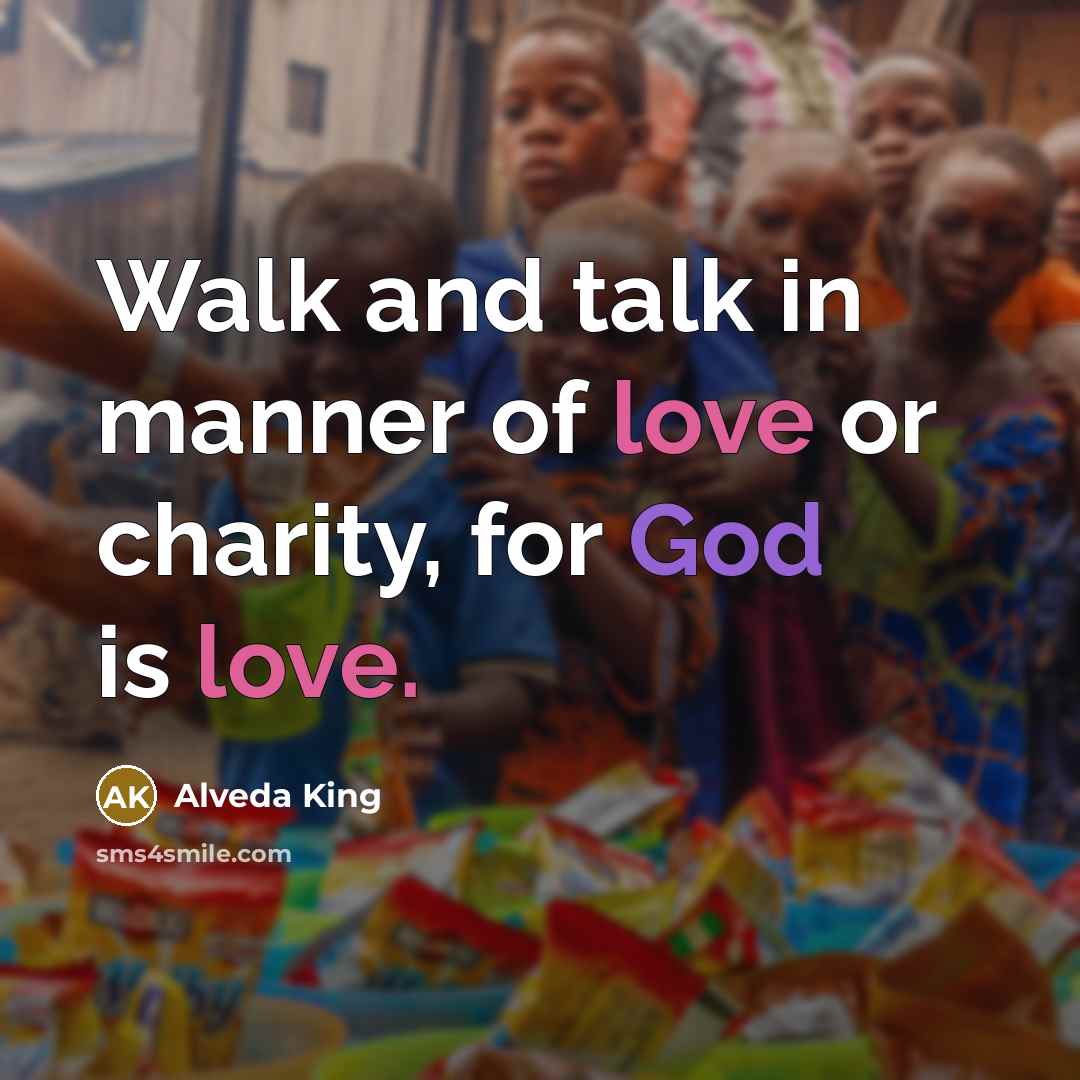 “Walk and talk in manner of love or charity, for…” quote by Alveda King