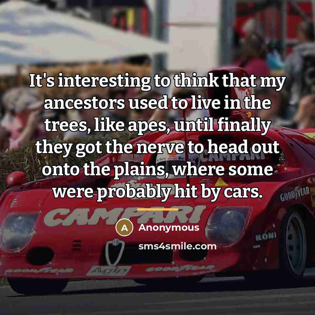 “It's interesting to think that my ancestors used to live…” quote by Anonymous