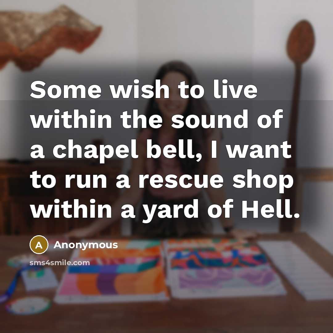 “Some wish to live within the sound of a chapel…” quote by Anonymous
