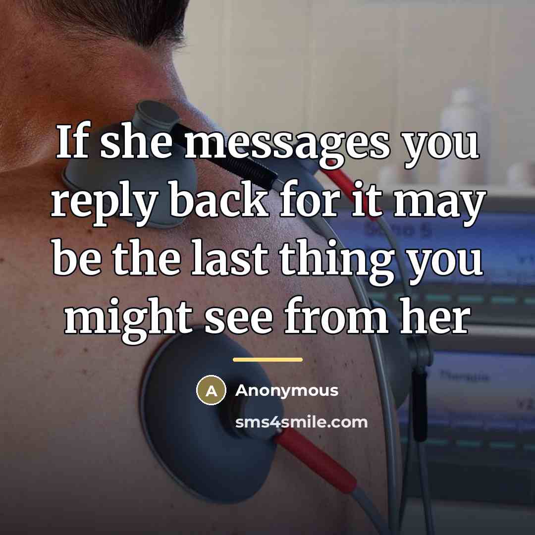 “If she messages you reply back for it may be…” quote by Anonymous