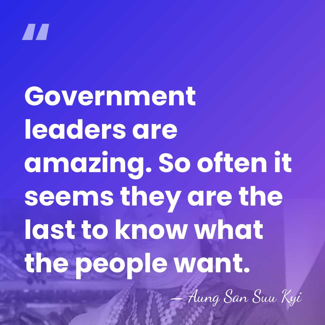 Government leaders are amazing. So often it seems they are the last&hellip; - Aung San Suu Kyi