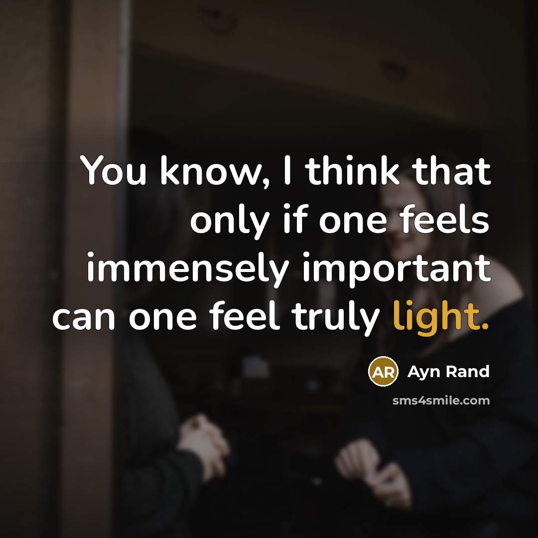 “You know, I think that only if one feels immensely…” quote by Ayn Rand