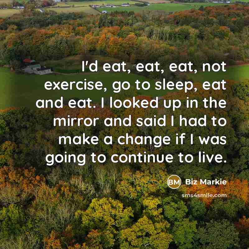 “I'd eat, eat, eat, not exercise, go to sleep, eat…” quote by Biz Markie