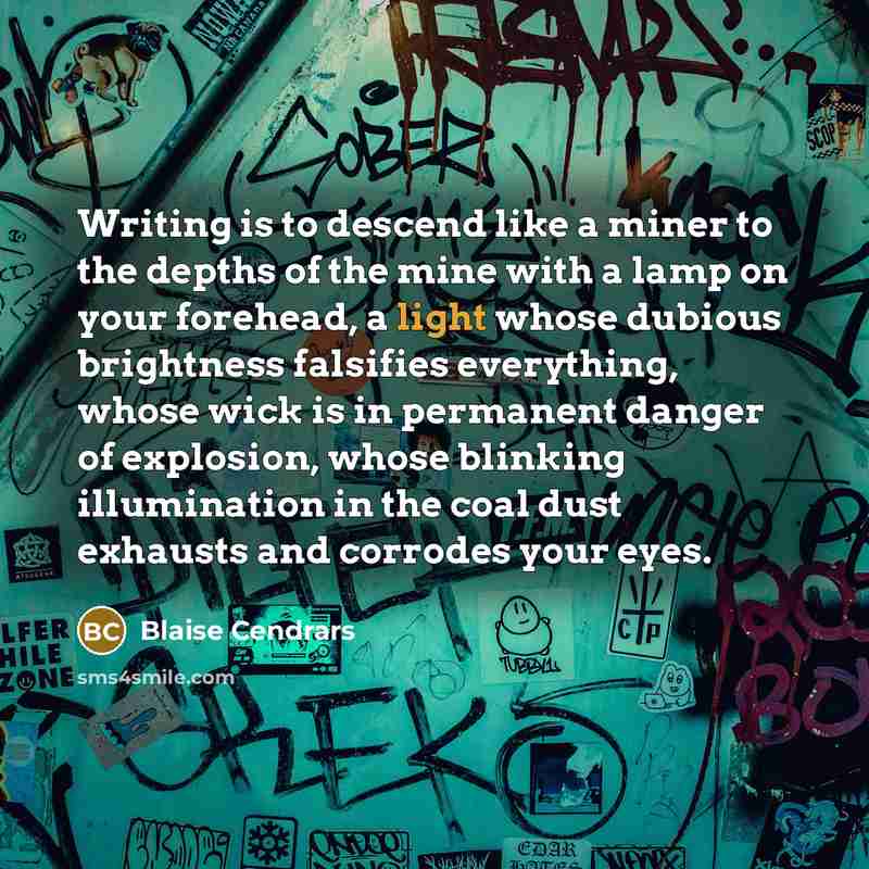 “Writing is to descend like a miner to the depths…” quote by Blaise Cendrars