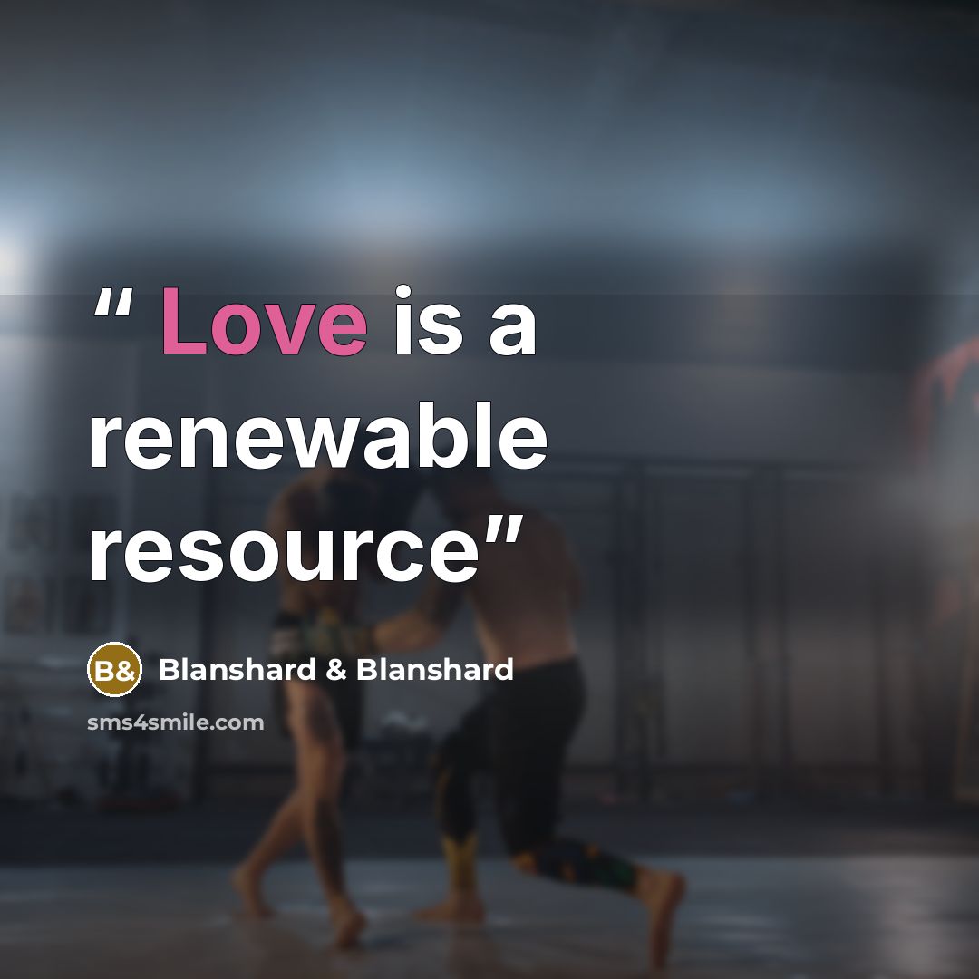 “Love is a renewable resource” quote by Blanshard & Blanshard