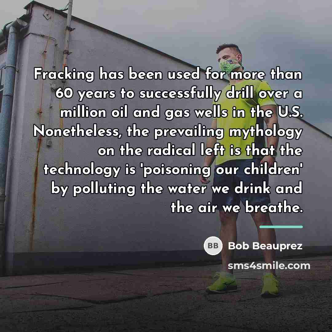“Fracking has been used for more than 60 years to…” quote by Bob Beauprez