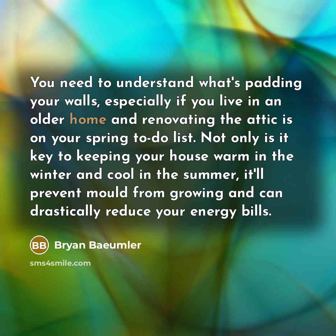 “You need to understand what's padding your walls, especially if…” quote by Bryan Baeumler
