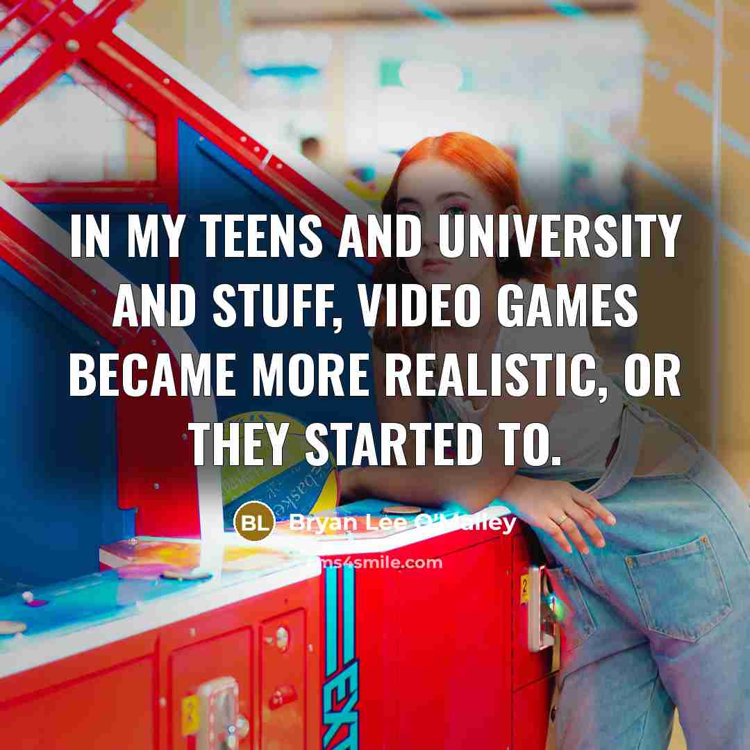 “In my teens and university and stuff, video games became…” quote by Bryan Lee O'Malley