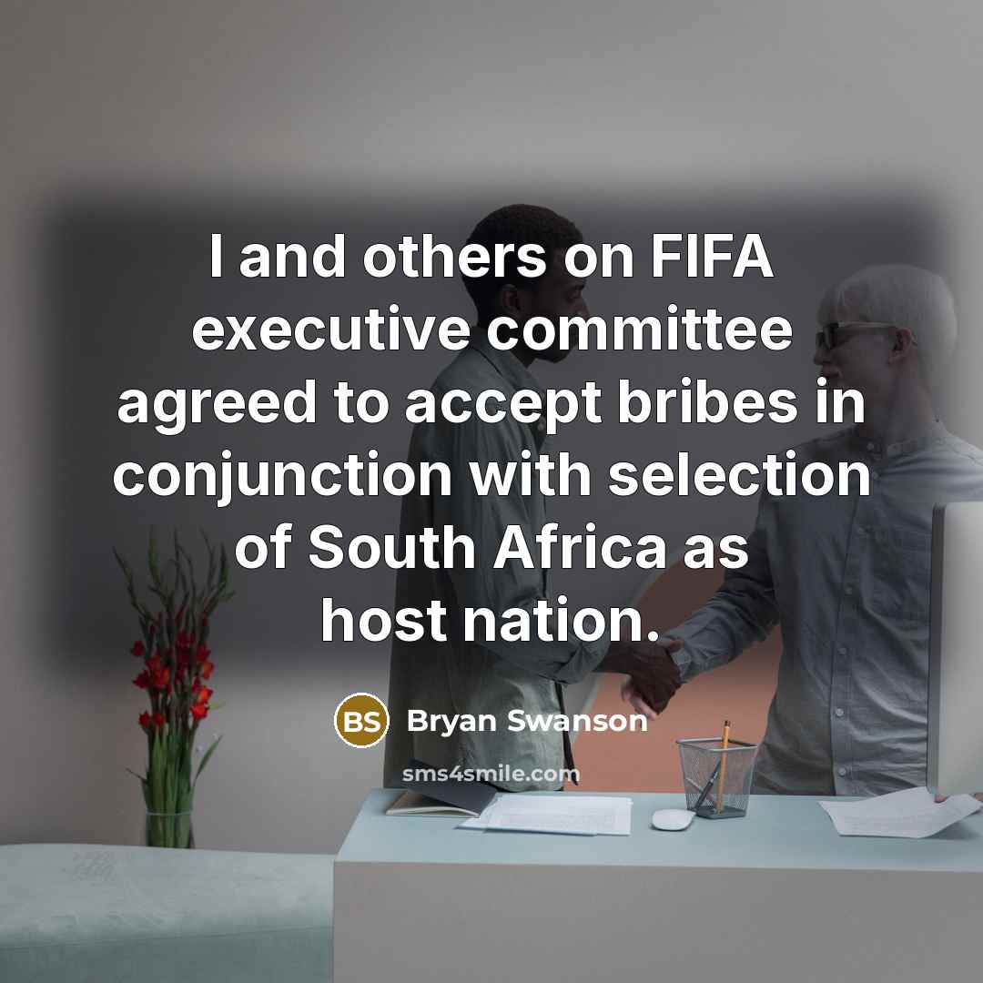 “I and others on FIFA executive committee agreed to accept…” quote by Bryan Swanson