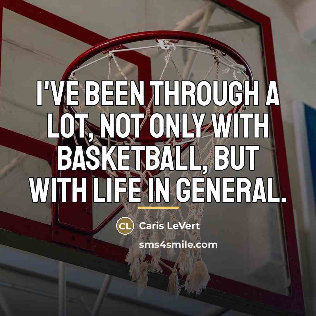 “I've been through a lot, not only with basketball, but…” quote by Caris LeVert