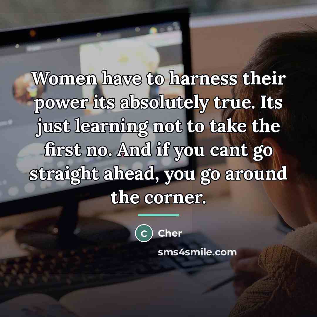 “Women have to harness their power its absolutely true. Its…” quote by Cher