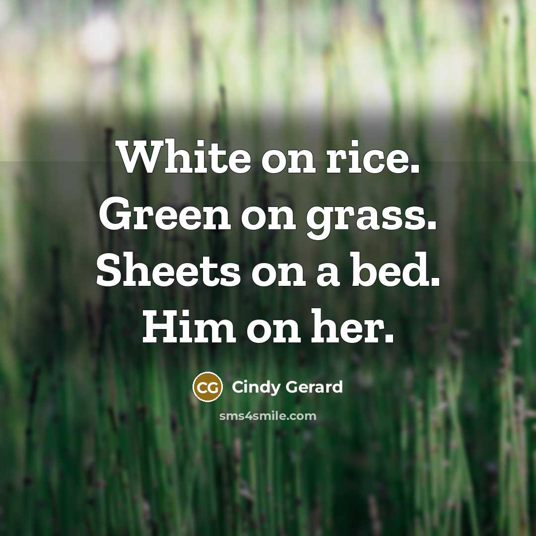 “White on rice. Green on grass. Sheets on a bed.…” quote by Cindy Gerard