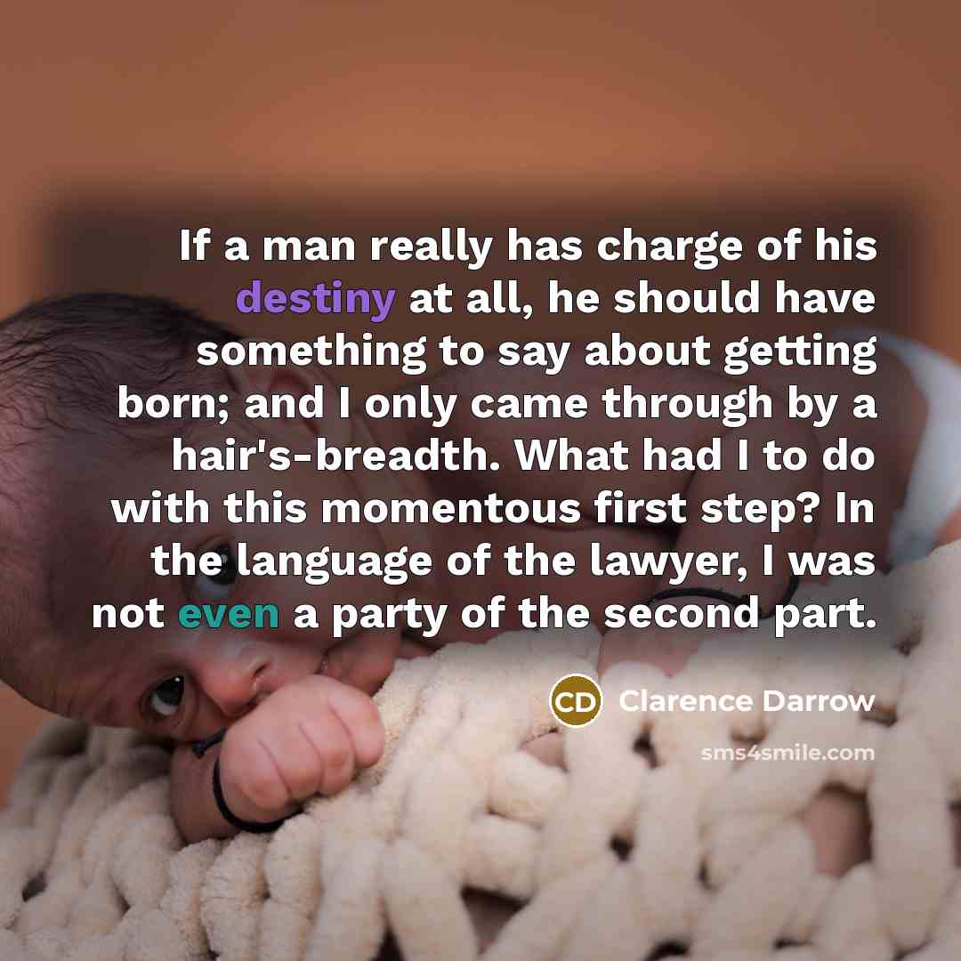 “If a man really has charge of his destiny at…” quote by Clarence Darrow