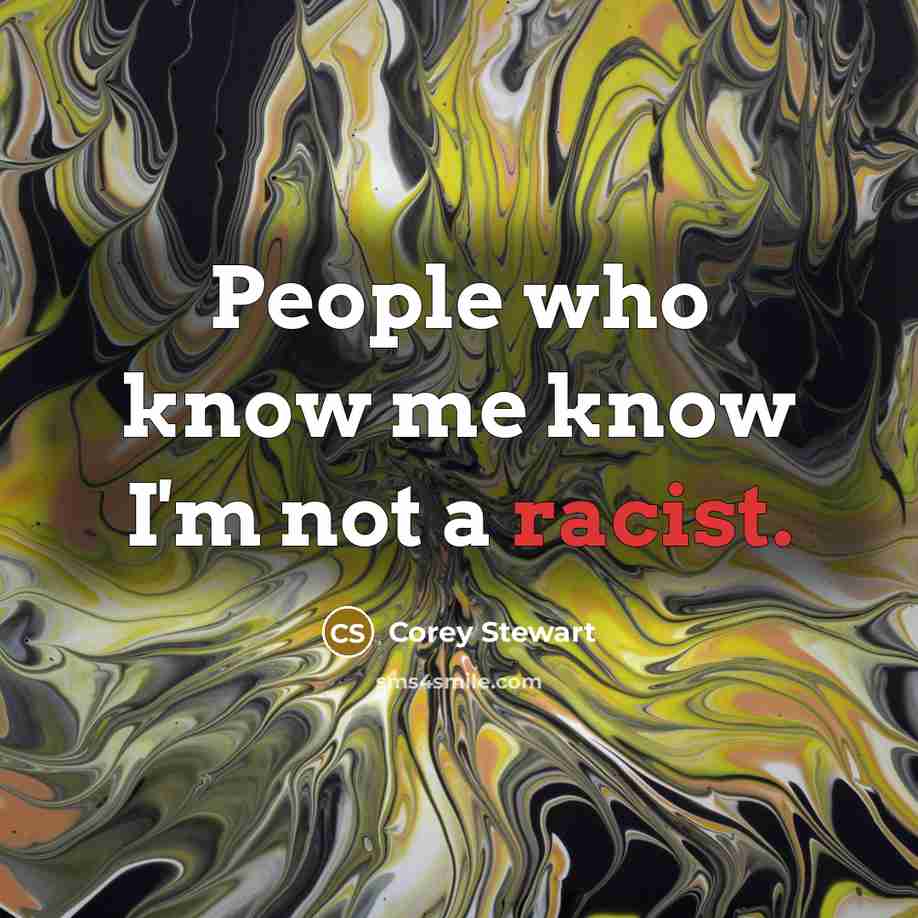 “People who know me know I'm not a racist.” quote by Corey Stewart