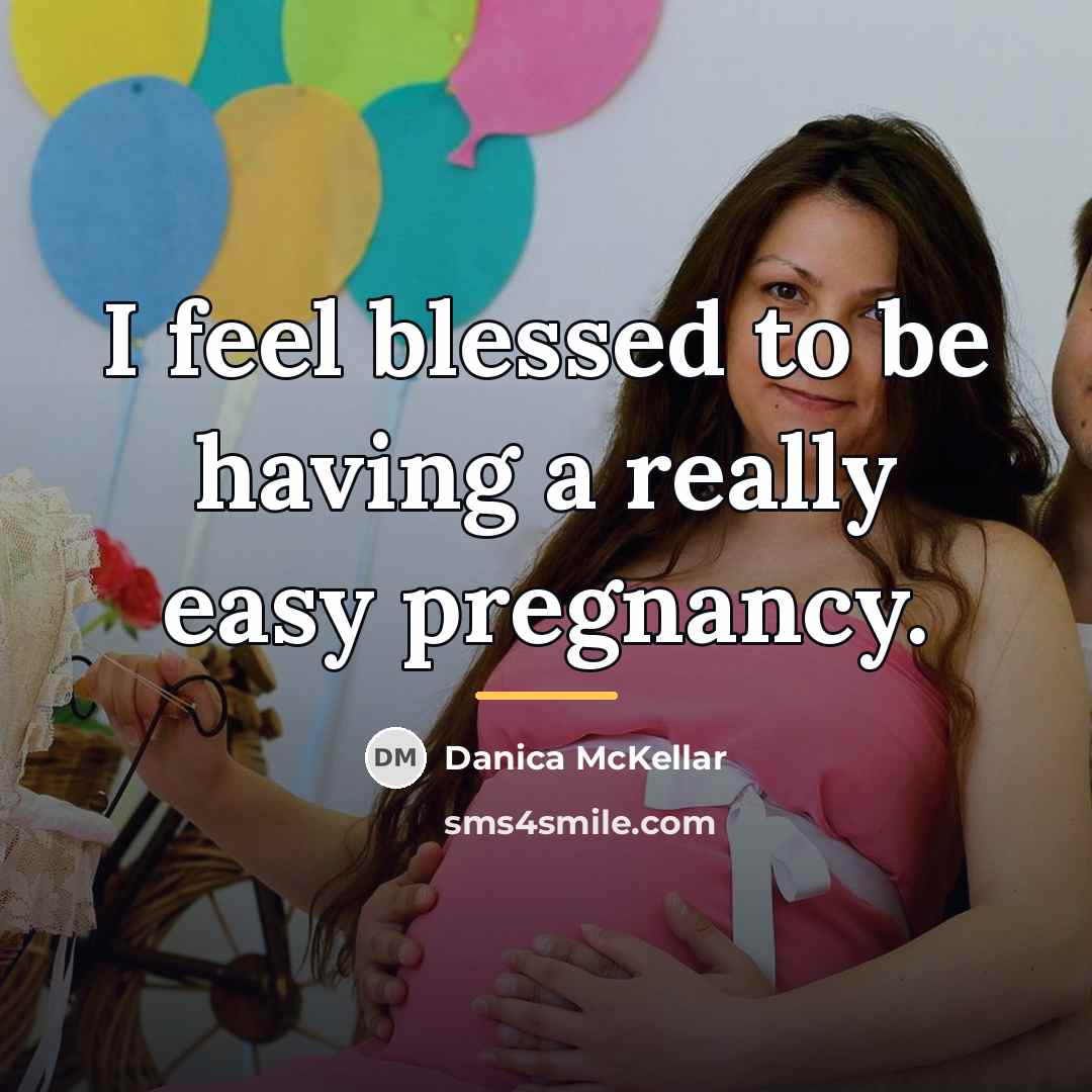 “I feel blessed to be having a really easy pregnancy.…” quote by Danica McKellar