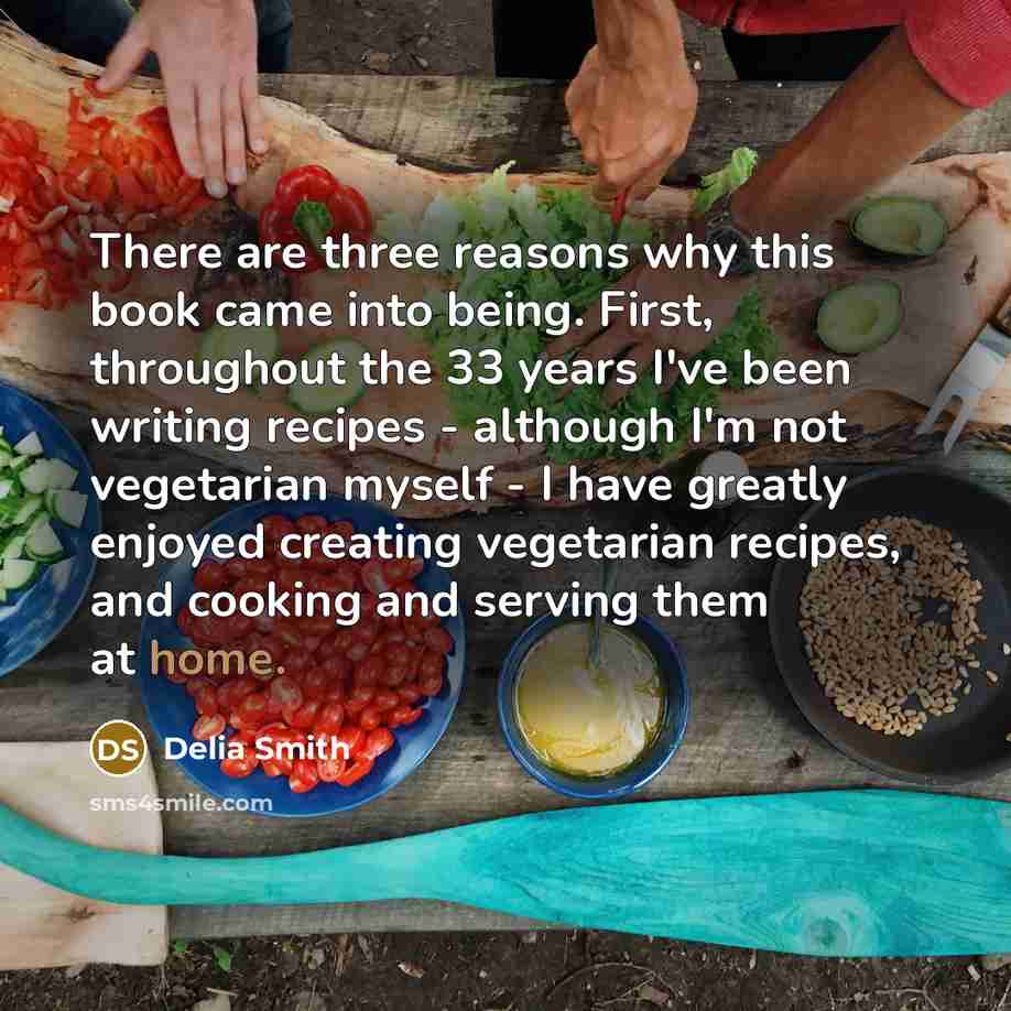 “There are three reasons why this book came into being.…” quote by Delia Smith