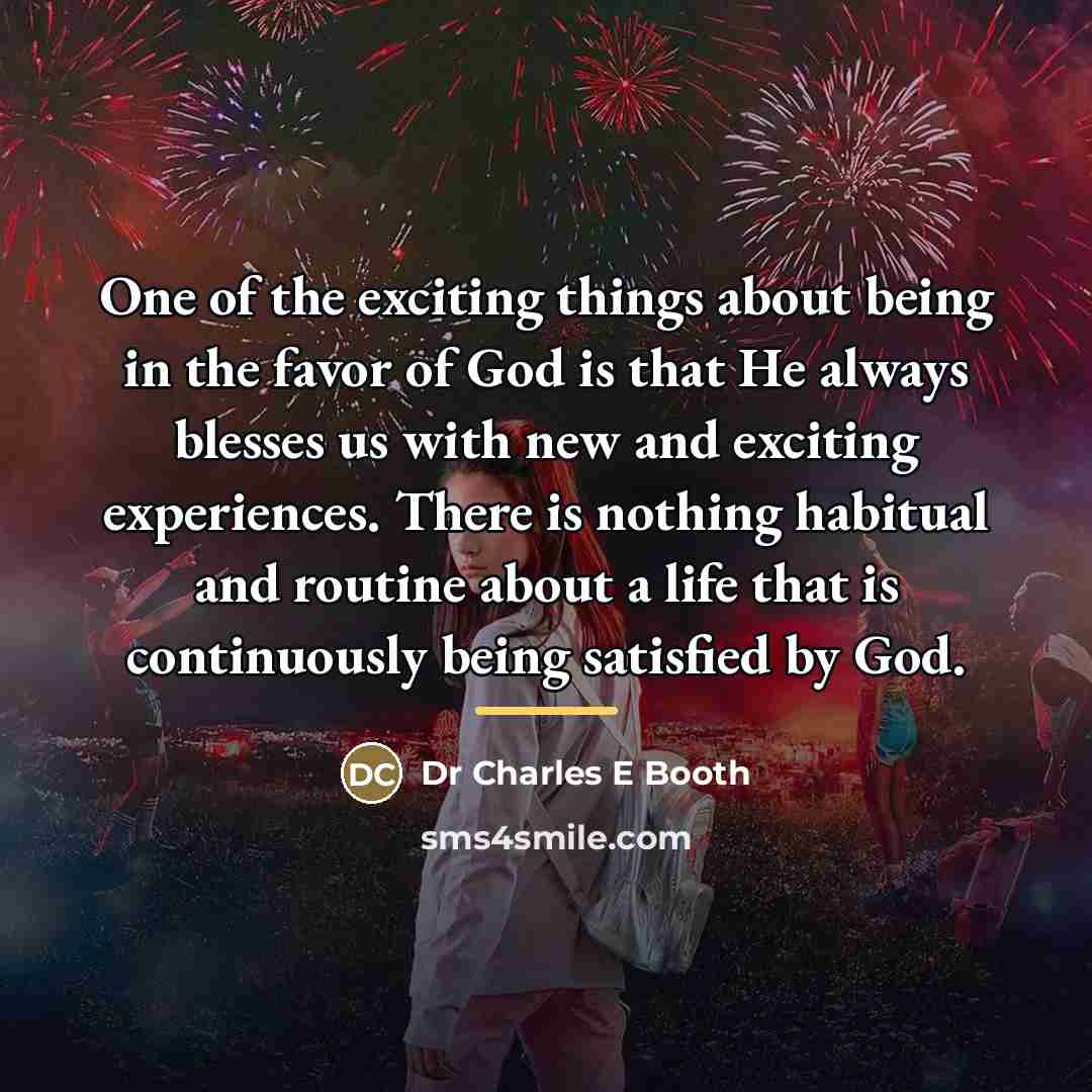 “One of the exciting things about being in the favor…” quote by Dr Charles E Booth