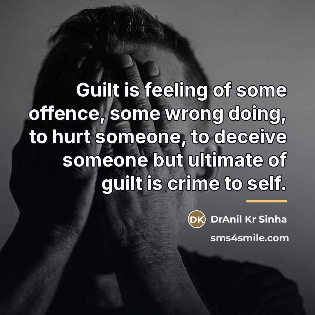 “Guilt is feeling of some offence, some wrong doing, to…” quote by DrAnil Kr Sinha